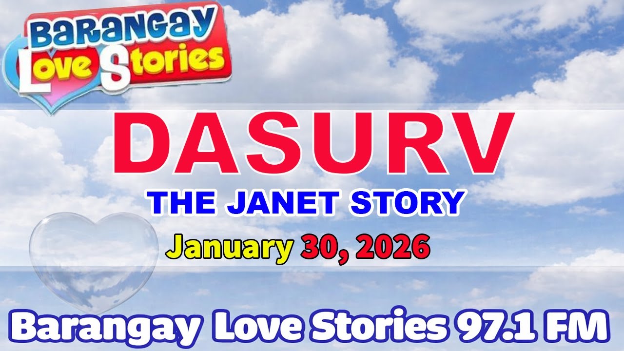 DASURV - JANET _ BARANGAY LOVE STORIES _ PAPA DUDUT STORIES _ JANUARY 30, 2026