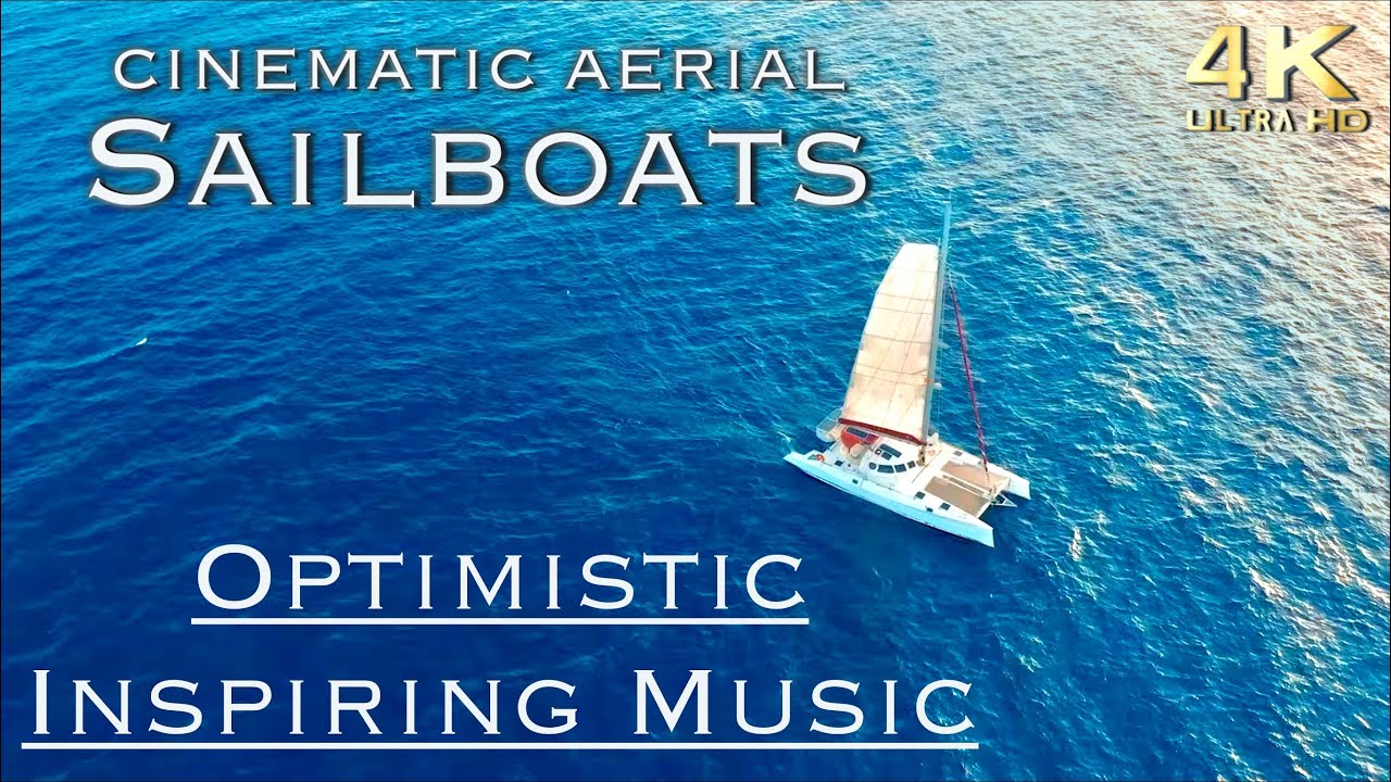 Cinematic Aerial Sailboats & Upbeat Background Optimistic Music Ambience