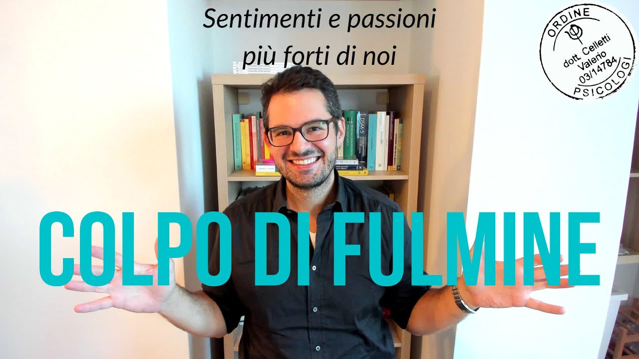 Il colpo di fulmine - Sentimenti e passioni più forti di noi - Valerio Celletti