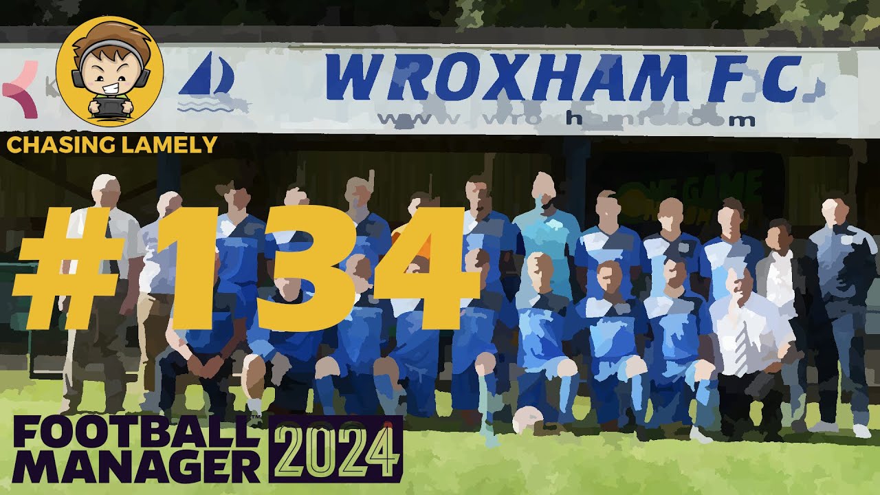 A New Hero Emerges! | Football Manager 2024 | Welcome To Wroxham | Episode 134 | #fm24