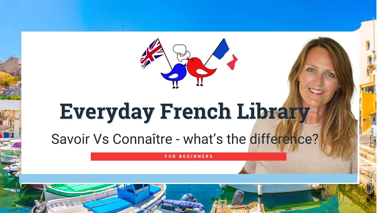 Everyday French: Savoir vs Connaître | How to Say “I Know” Correctly