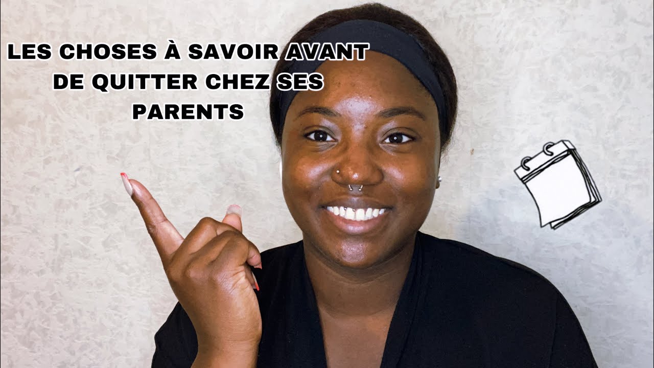 LES CHOSES À SAVOIRS AVANT DE QUITTER CHEZ SES PARENTS 🏠