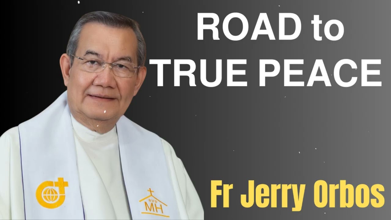 𝗥𝗢𝗔𝗗 𝘁𝗼 𝗧𝗥𝗨𝗘 𝗣𝗘𝗔𝗖𝗘 - Fr. Jerry Orbos