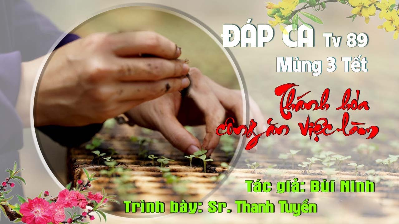 Đáp Ca Mùng 3 Tết  - Thánh Vịnh 89 - Tác giả: Bùi Ninh - Trình bày: Sr. Maria Thanh Tuyền