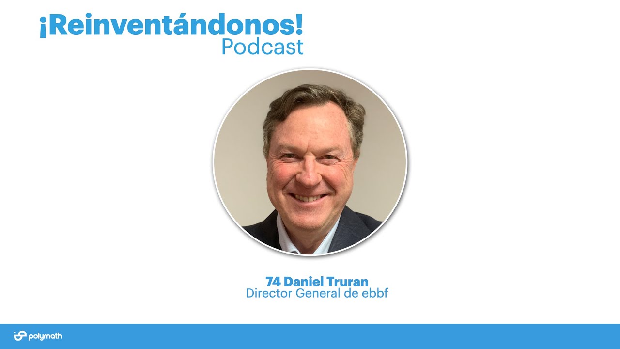 Ep. 74: El Cambio Sistémico del Trabajo con Daniel Truran