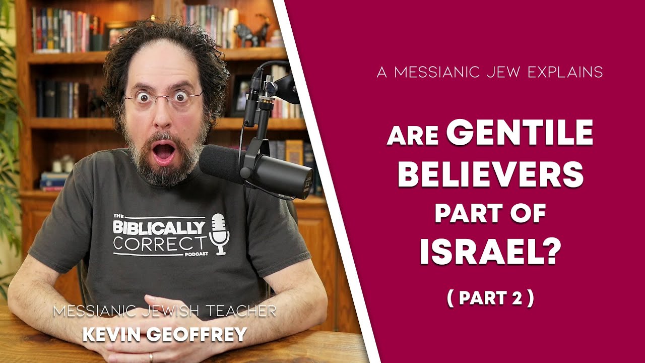 BCP #51 | Are Gentile Believers in Yeshua (Jesus) Part of Israel? (PART 2) A Messianic Jew Explains