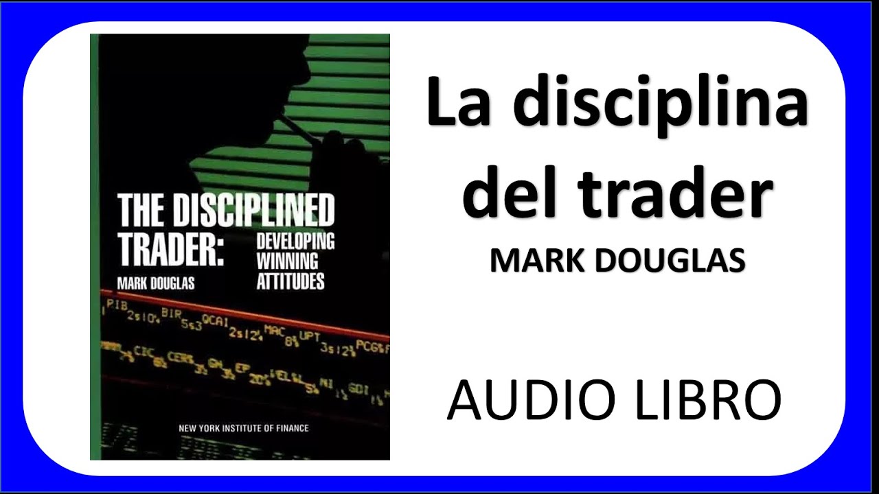 LA DISCIPLINA DEL TRADER 📈 Mark Douglas 📕 Desarrollar La Actitud Para Ganar