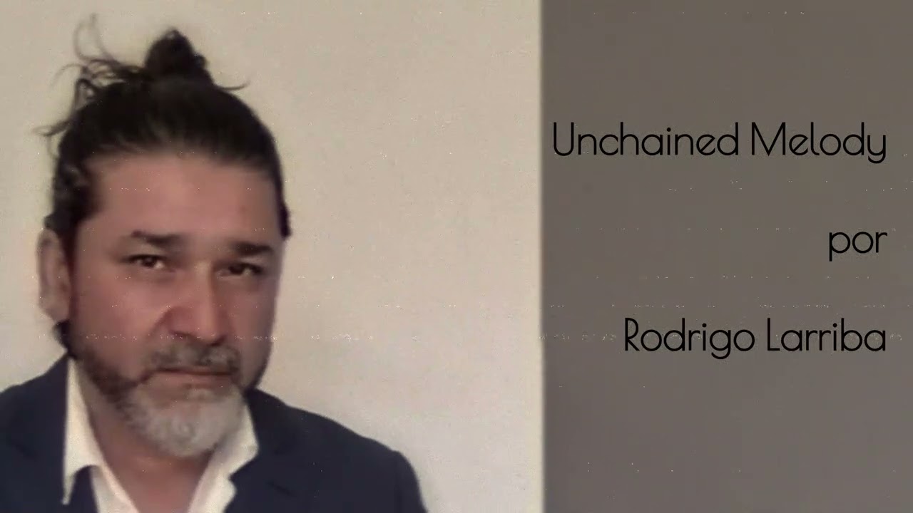 Unchained Melody por Rodrigo Larriba