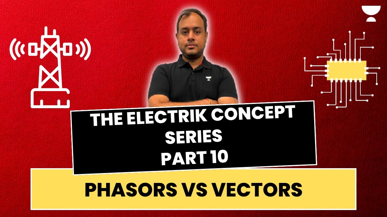 Phasors Vs Vectors | The Electrik Concept Series Part 10 | Ankit Goyal #gate_2023