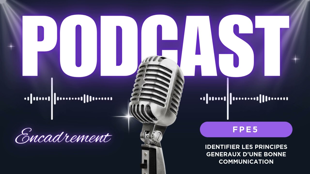 FPE5 IDENTIFIER LES PRINCIPES GENERAUX D’UNE BONNE COMMUNICATION