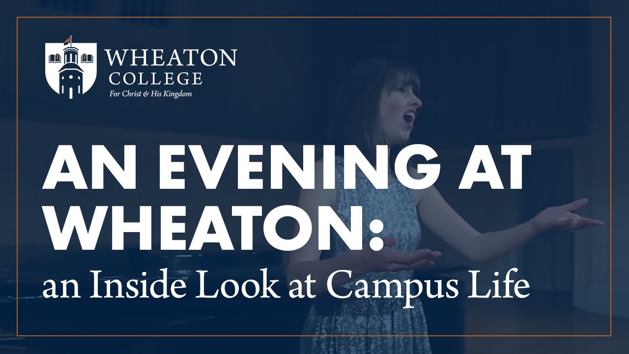 An Evening at Wheaton: an Inside Look at Campus Life