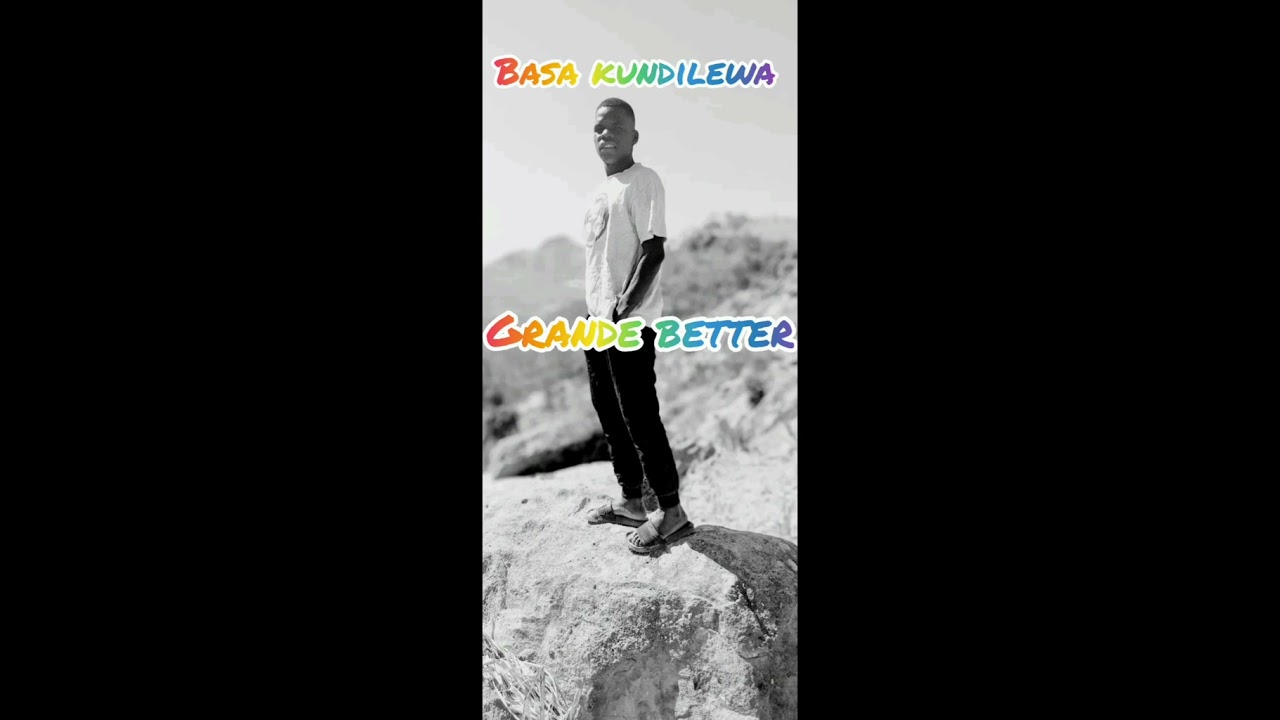Grande better,,,,, (basa kundilewa)