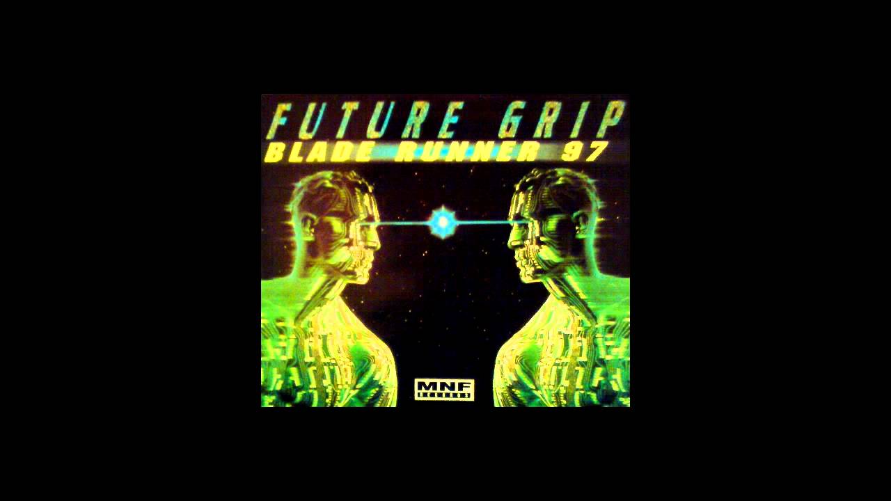 Future Grip - Blade Runner 97 (Extended Mix)