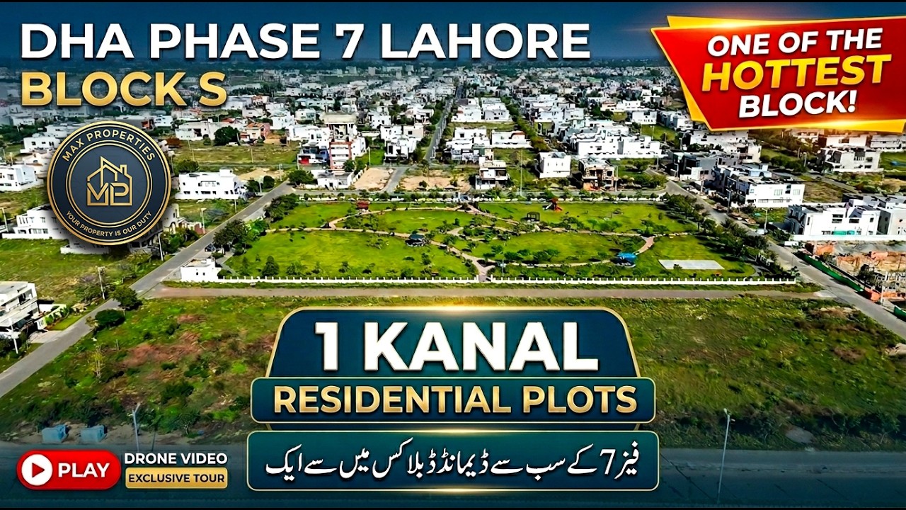 DHA Lahore Phase 7 Block S Complete Guide | 1 Kanal Prices, Location & Living Potential