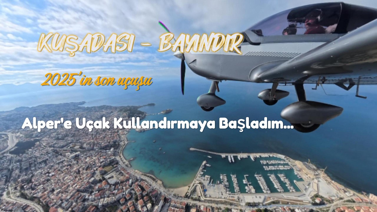 2025'in son uçuşu Kuşadası Bayındır turu.
