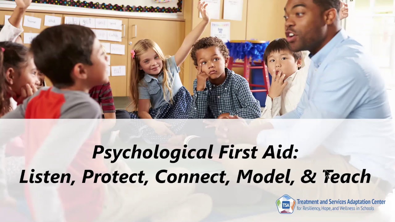 Webinar #6: Psychological First Aid – Listen Protect Connect/Model and Teach