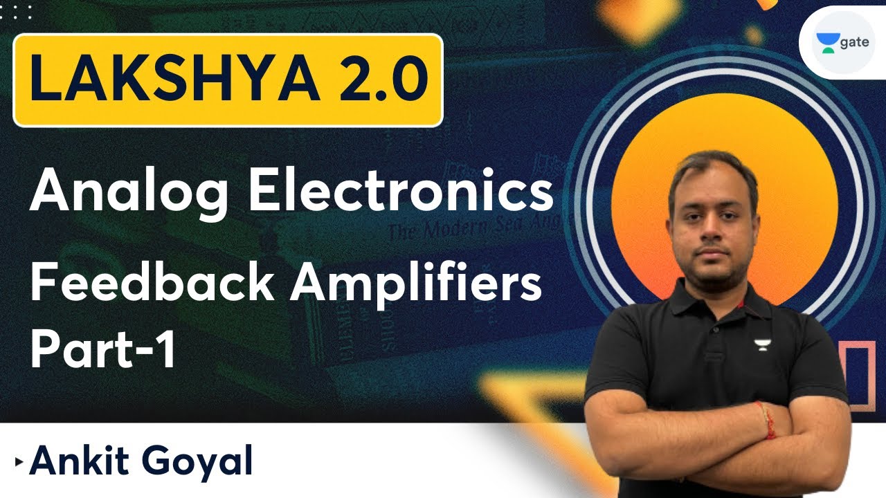 Lakshya Batch 2.0 - Analog Electronics | Feedback Amplifiers | Part-1 | Ankit Goyal