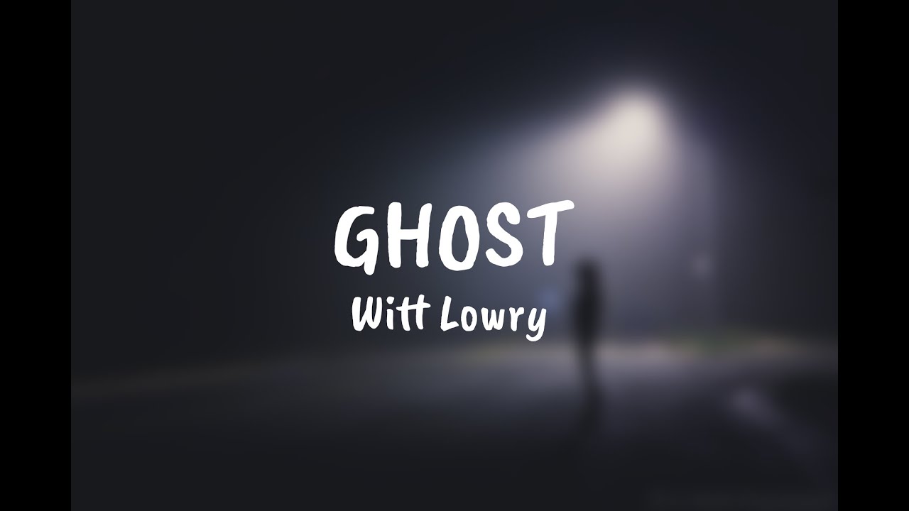 Witt Lowry - Ghost