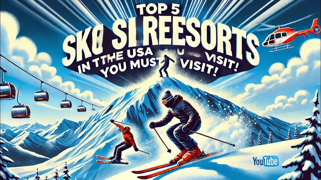Top 5 Ski Resorts in the USA You Must Visit!