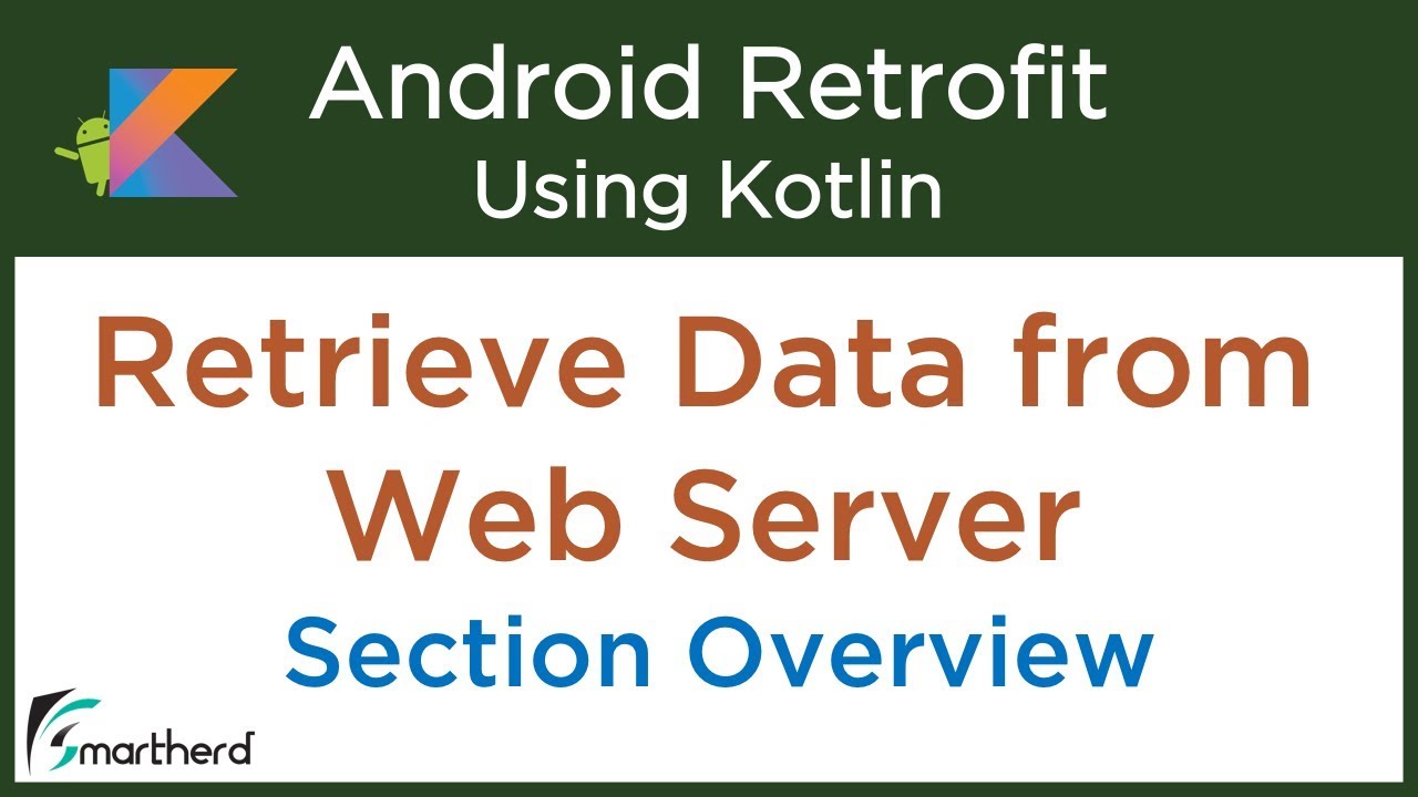 Retrieve Data from Web Service: Android Retrofit Tutorial using Kotlin: Section Overview #4.1
