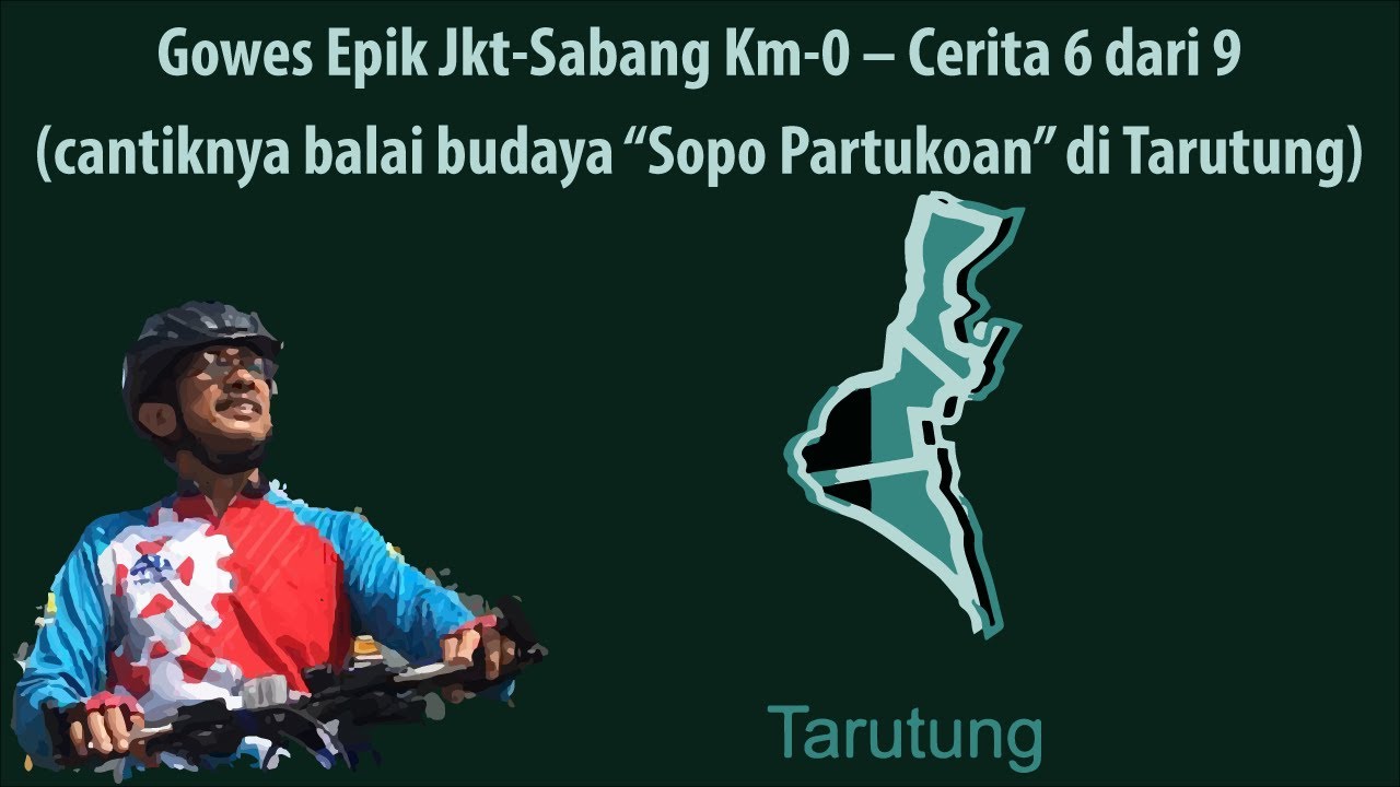 Gowes Epik Jkt-Sabang Km-0 – Cerita 6 dari 9 (cantiknya balai budaya “Sopo Partungkoan” di Tarutung)
