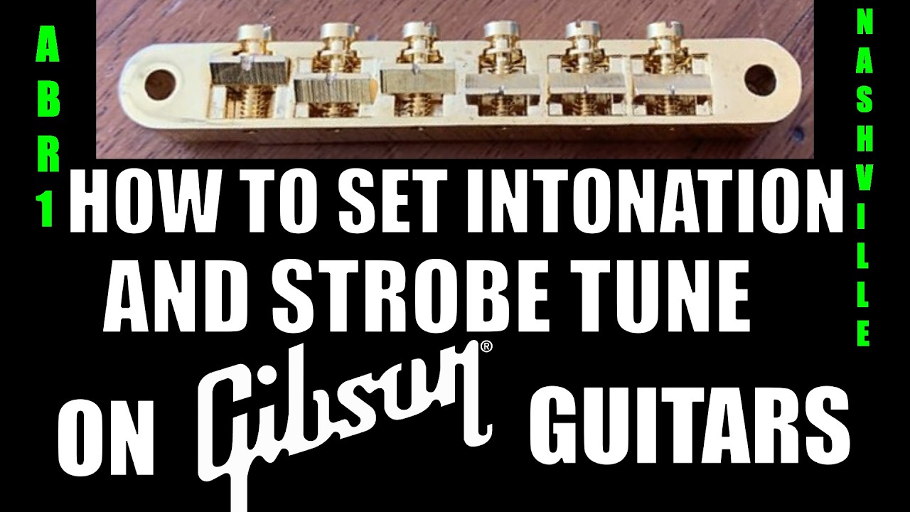 Как настроить интонацию и стробоскопический тюнер гитар Gibson с бриджами Tune-O-Matic
