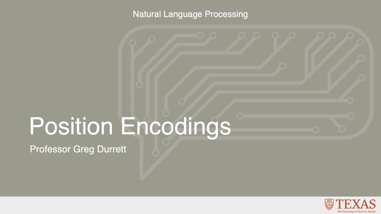 Position Encodings (Natural Language Processing at UT Austin)