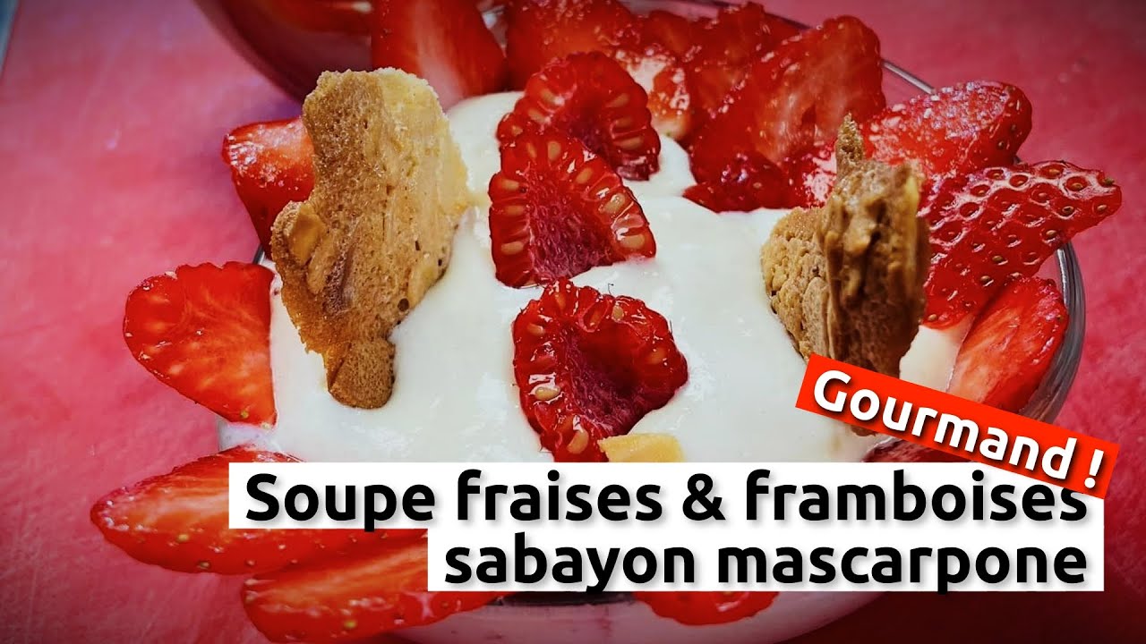 Soupe fraises & framboises, sabayon mascarpone