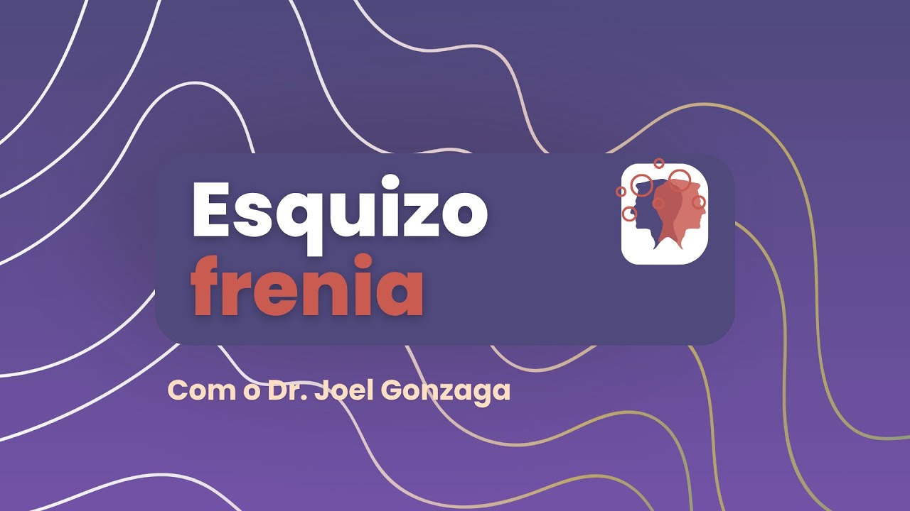 WebPalestra: Esquizofrenia com Dr. Joel Gonzaga