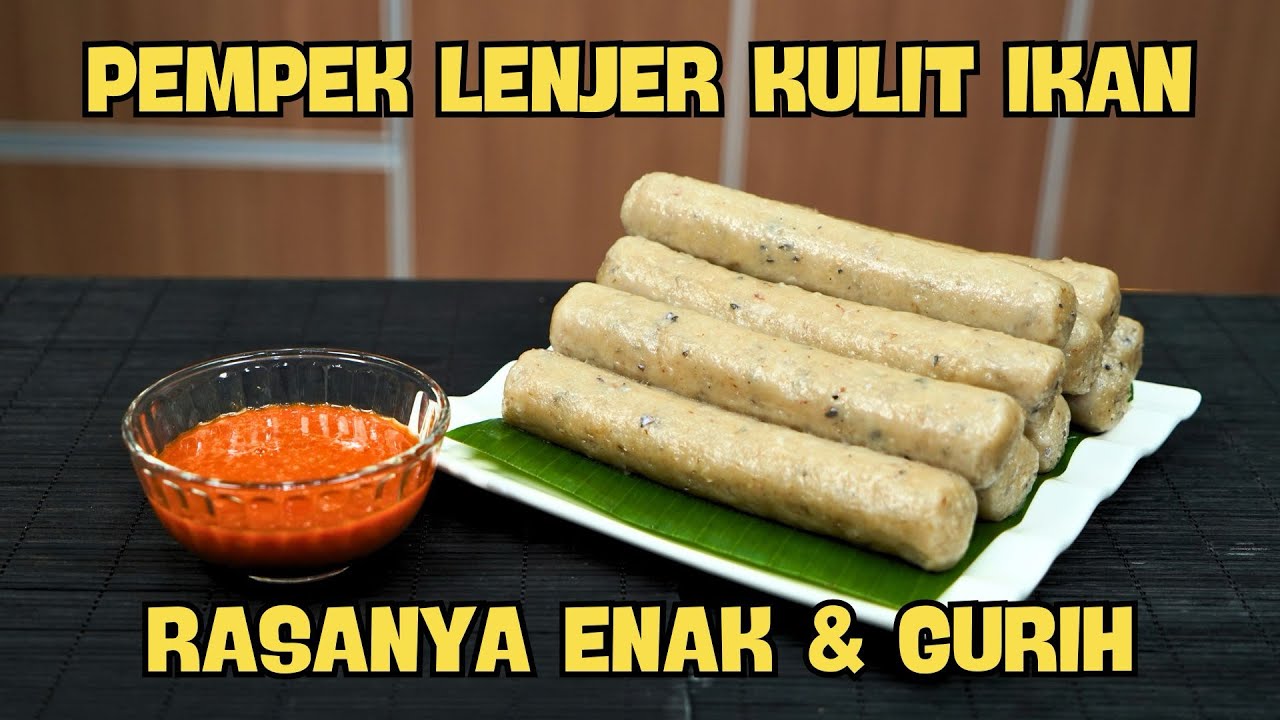 PEMPEK LENJER KULIT IKAN RASANYA LEBIH ENAK & GURIH