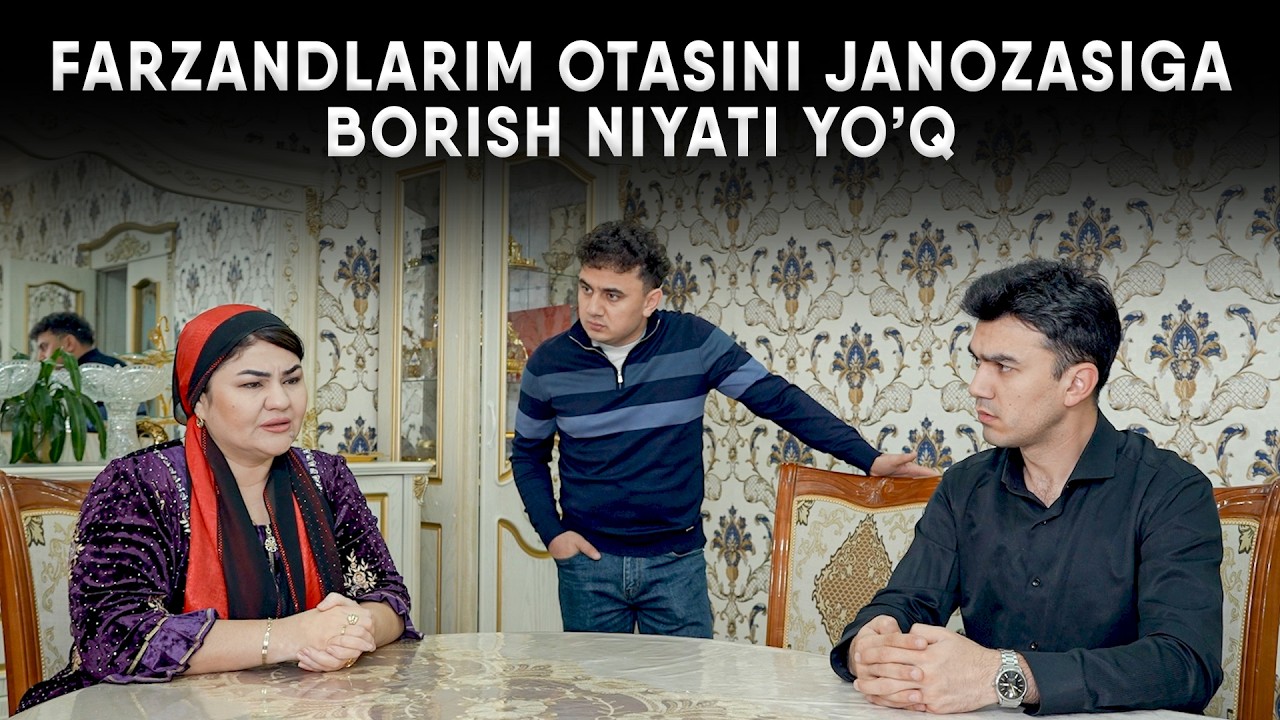 FARZANDLARIM OTASINI JANOZASIGA BORISH NIYATI YO'Q!