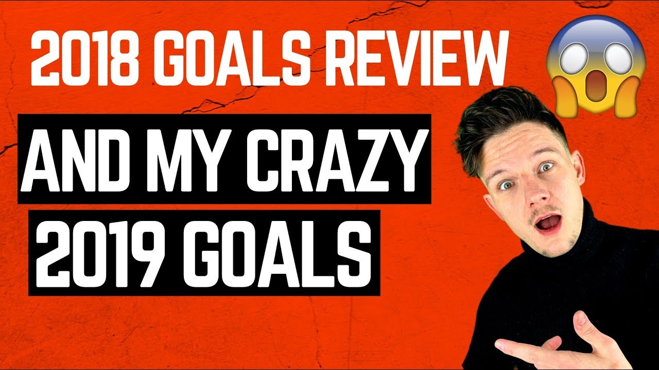 Goal Setting: My EPIC 2019 Goals & Reviewing My 2018 Goals