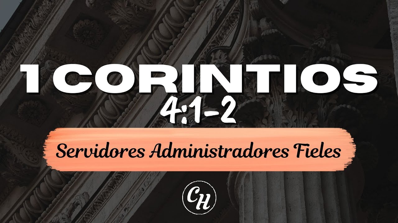 1 Corintios 4:1-2 - Servidores Administradores Fieles | Ps. Carl Hardmeier