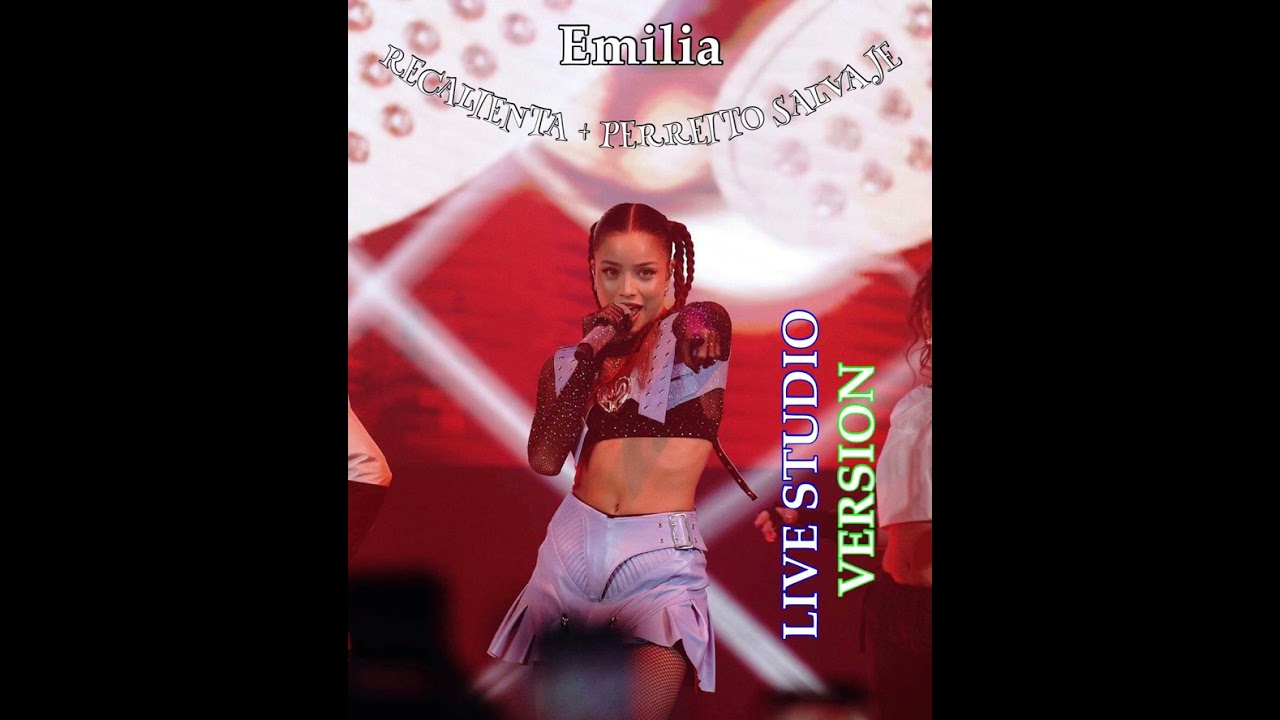 EMILIA TOUR - Recalienta + Perreito Salvaje (Live Studio Version)
