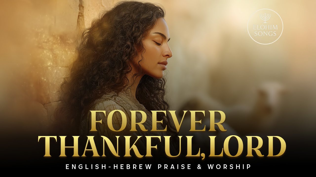 Forever Thankful, Lord | Tamid Modeh Lecha | English Hebrew Messianic Worship Song