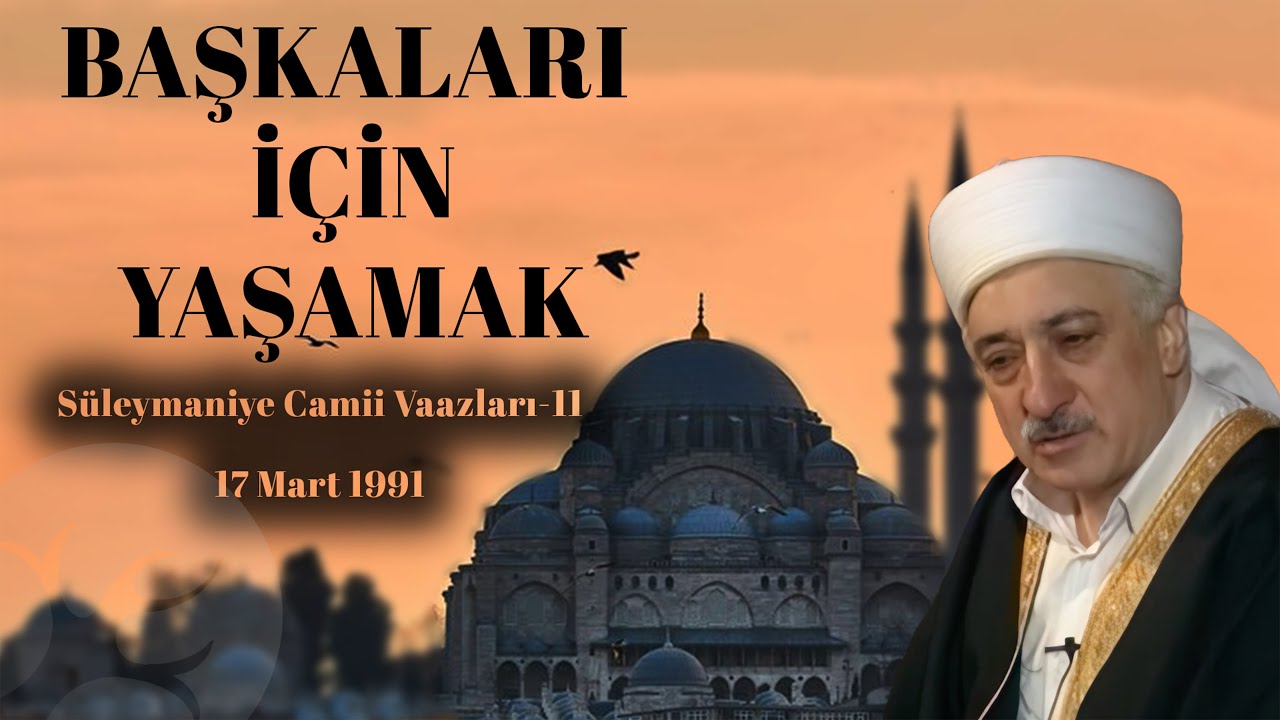 Başkaları İçin Yaşamak | Süleymaniye Vaazları 11 | M.Fethullah Gülen | 4K