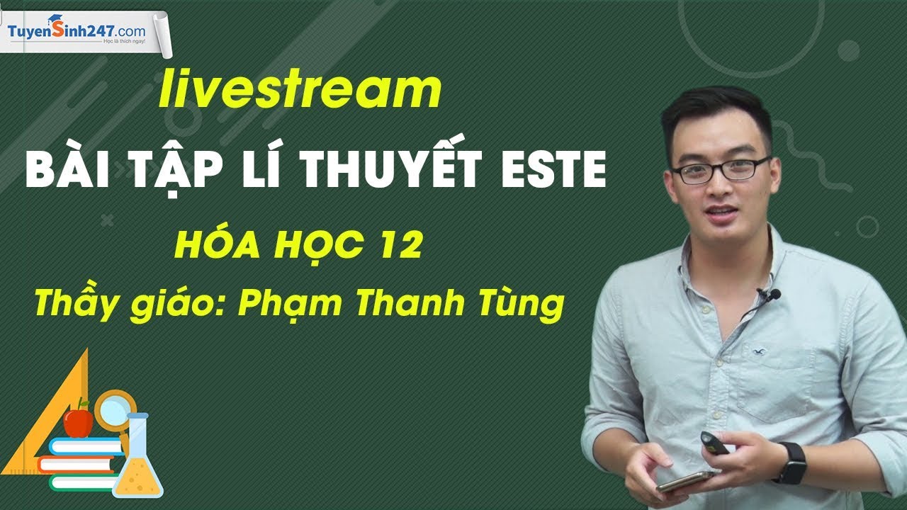 Bài tập lí thuyết Este - hóa học 12 - Thầy giáo Phạm Thanh Tùng