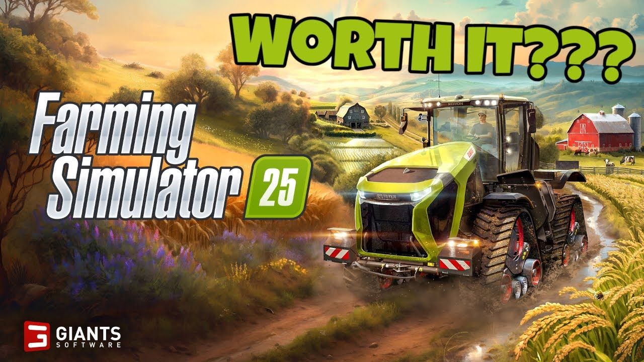 Is Farming Simulator 25 really worth it???