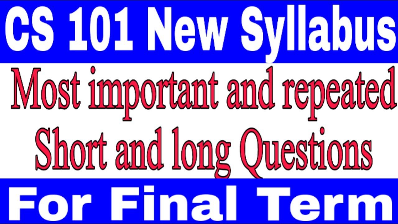 CS 101 Short and Long Question / According to New Syllabus / Important final term / Vu Final term