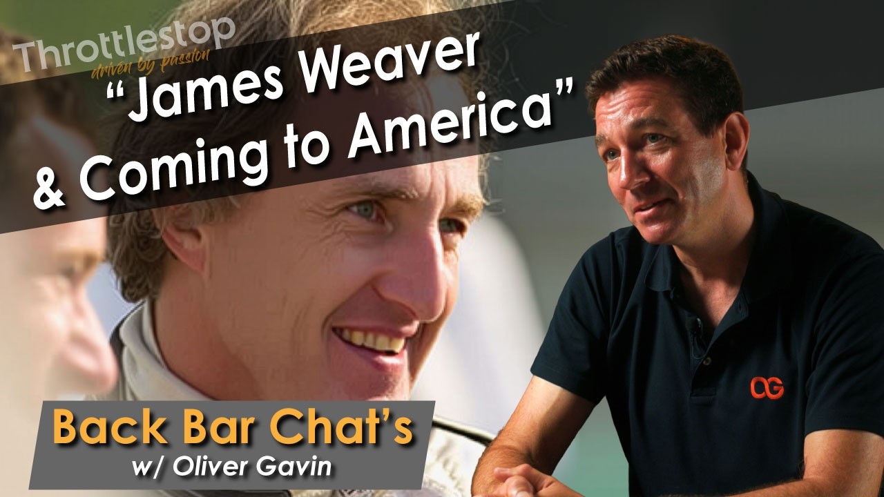 James Weaver and My Start w/ Oliver Gavin - Throttlestop Back Bar Chats Episode #23