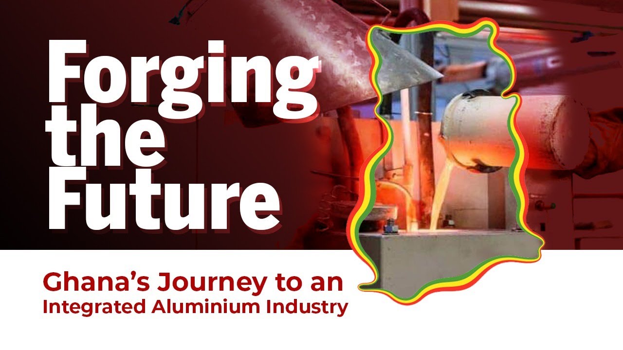 Forging the Future: Ghana’s Journey to an Integrated Aluminium Industry