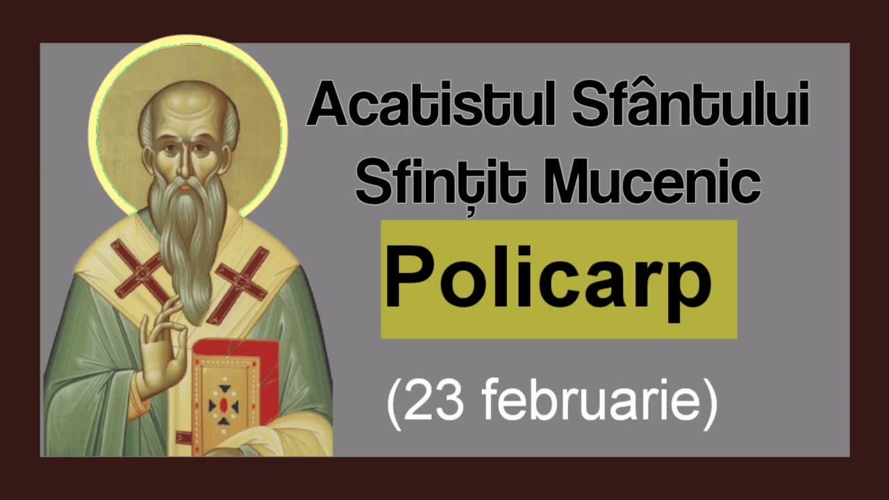 Acatistul Sfântului Sfințit Policarp ,Episcopul Smirnei. (23 februarie)#acatist #rugaciune 