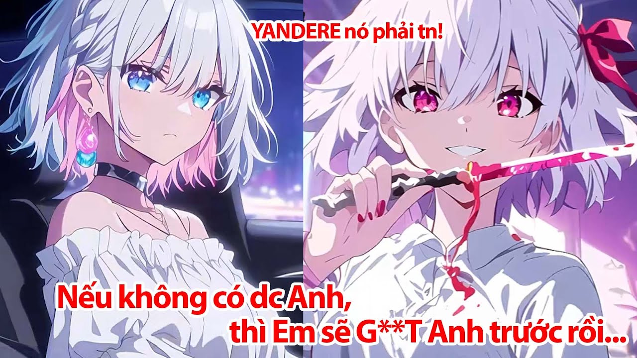 Từ Bỏ Liếm Chó 7 Năm, Thanh Niên Kết Hôn Với Tiểu Thư YANDERE Mắc Bệnh Điên Loạn