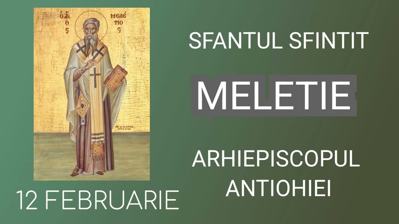 SFANTUL SFINTIT MELETIE, ARHIEPISCOPUL ANTIOHIEI - 12 februarie