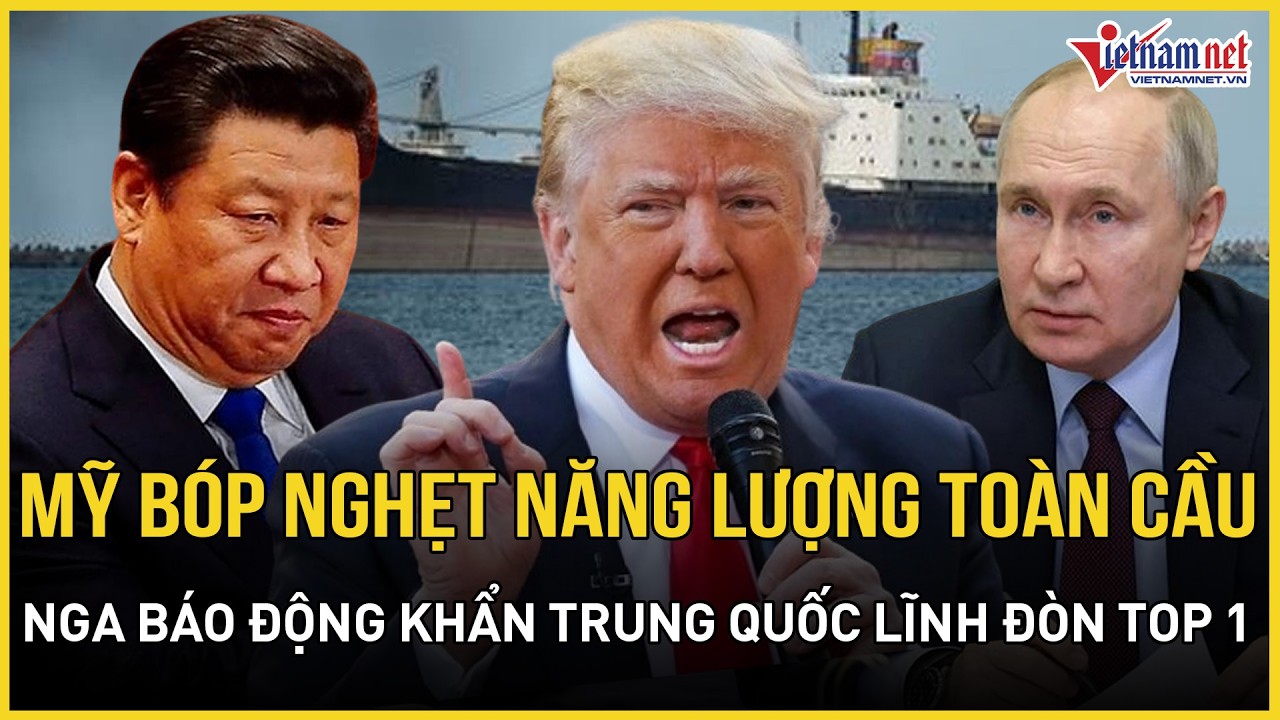 CĂNG: Mỹ bành trướng bóp nghẹt năng lượng toàn cầu, Nga báo động khẩn Trung Quốc 