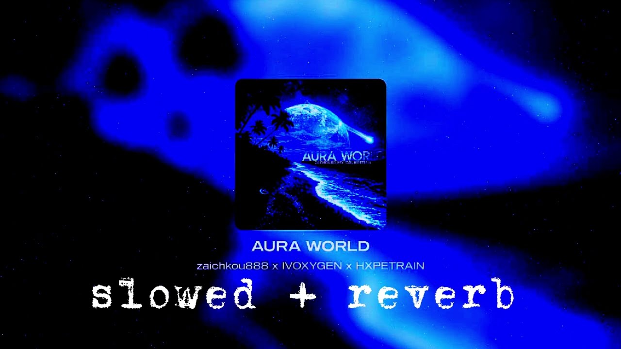 IVOXYGEN - AURA WORLD (slowed + reverb)