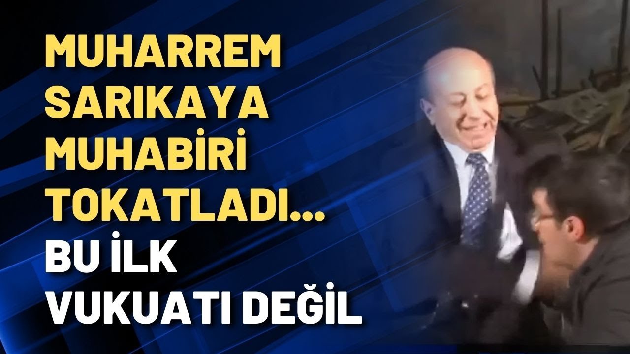 Muharrem Sarıkaya muhabiri tokatladı... Bu ilk vukuatı değil