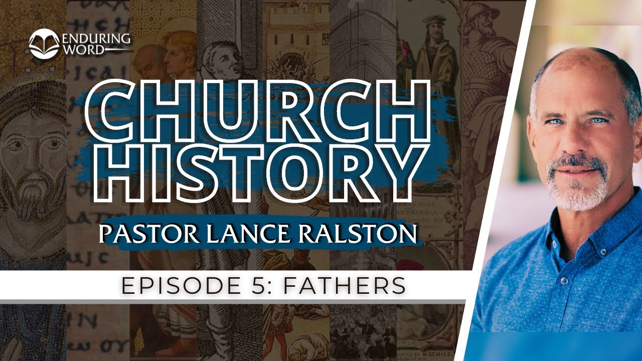 Church History - Episode 5: Fathers | Pastor Lance Ralston