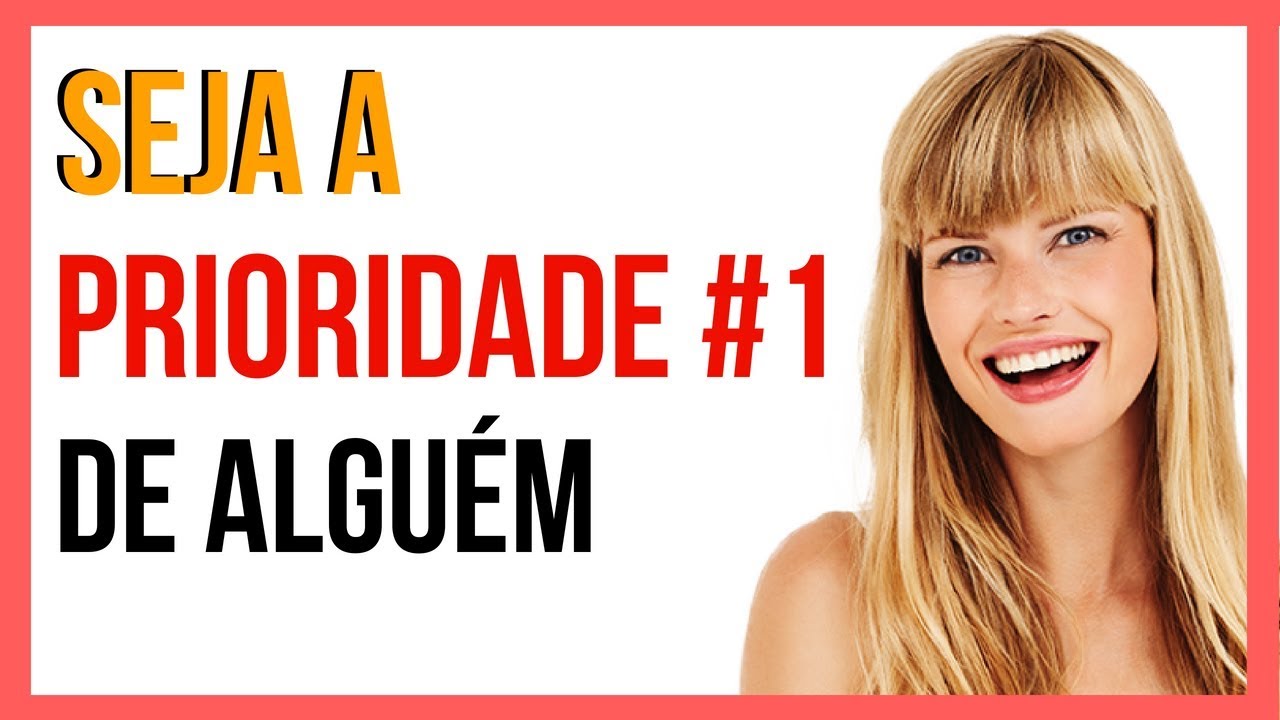 Como Ser a Prioridade #1 de Algu&eacute;m
