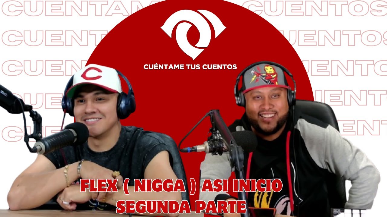 FLEX ( NIGGA ) ASI INICIO - CUENTAMÉ TUS CUENTOS / SEGUNDAA PARTE  | 🔊 Fabulosa Estéreo 🔊